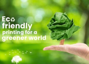 Going Green: Why Your Business Should Care About Green Printing